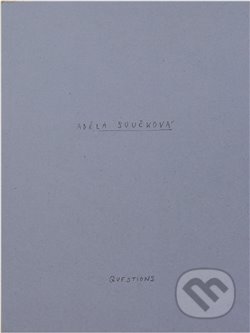 Kniha: Questions (Adéla Součková). Divus, 2014 Kniha: Questions (Adéla Součková). Divus, 2014