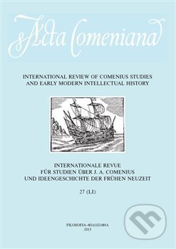 Kniha: Acta Comeniana 27 (Lucie Storchová). Filosofia, 2015 Kniha: Acta Comeniana 27 (Lucie Storchová). Filosofia, 2015