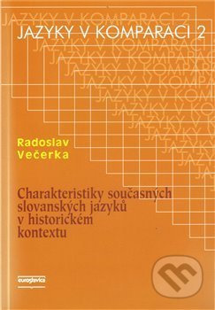 Kniha: Charakteristiky současných slovanských jazyků v historickém kontextu (Radoslav Večerka). Euroslavica, 2010 Kniha: Charakteristiky současných slovanských jazyků v historickém kontextu (Radoslav Večerka). Euroslavica, 2010