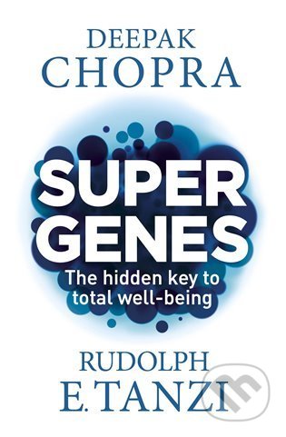 Kniha: Super Genes (Deepak Chopra). , 2016 Kniha: Super Genes (Deepak Chopra). , 2016