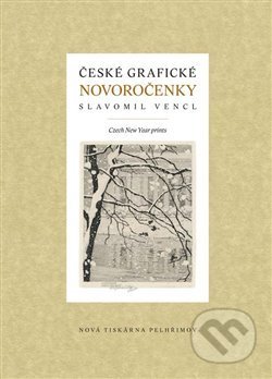 Kniha: České grafické novoročenky (Slavomil Vencl). Nová tiskárna Pelhřimov, 2012 Kniha: České grafické novoročenky (Slavomil Vencl). Nová tiskárna Pelhřimov, 2012