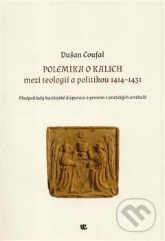 Kniha: Polemika o kalich (Dušan Coufal). Kalich, 2013 Kniha: Polemika o kalich (Dušan Coufal). Kalich, 2013