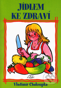 Kniha: Jídlem ke zdraví (Vladimír Chaloupka). Delta Macek, 2003 Kniha: Jídlem ke zdraví (Vladimír Chaloupka). Delta Macek, 2003