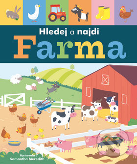 Kniha: Farma Hledej a najdi (Libby Walden a Samantha Meredith). Svojtka&Co., 2019 Kniha: Farma Hledej a najdi (Libby Walden a Samantha Meredith). Svojtka&Co., 2019