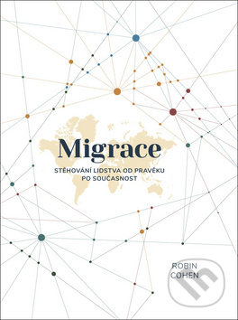 Kniha: Migrace (Robin Cohen). Mapcards.net, 2019 Kniha: Migrace (Robin Cohen). Mapcards.net, 2019