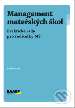 Kniha: Management mateřských škol (Raabe). Raabe, 2012 Kniha: Management mateřských škol (Raabe). Raabe, 2012