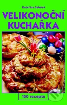 Kniha: Velikonoční kuchařka (Kateřina Sábová a Jiří Poláček). Gen, 2003 Kniha: Velikonoční kuchařka (Kateřina Sábová a Jiří Poláček). Gen, 2003
