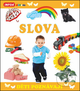 Kniha: Děti poznávají Slova (INFOA). INFOA, 2014 Kniha: Děti poznávají Slova (INFOA). INFOA, 2014