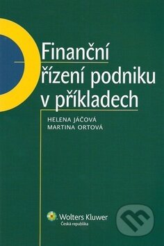 Kniha: Finanční řízení podniku v příkladech (Helena Jáčová a Martina Ortová). Wolters Kluwer ČR, 2012 Kniha: Finanční řízení podniku v příkladech (Helena Jáčová a Martina Ortová). Wolters Kluwer ČR, 2012