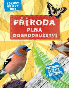 Kniha: Příroda plná dobrodružství (Svojtka&Co.). Svojtka&Co., 2014 Kniha: Příroda plná dobrodružství (Svojtka&Co.). Svojtka&Co., 2014