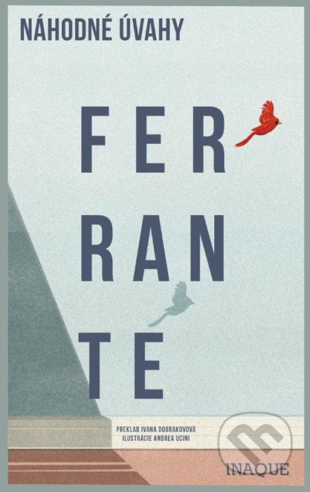 Kniha: Náhodné úvahy (Elena Ferrante). Inaque, 2019 Kniha: Náhodné úvahy (Elena Ferrante). Inaque, 2019