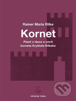 Kniha: Píseň o lásce a smrti korneta Kryštofa Rilkeho / Weise von Liebe und Tod des Cornets Christoph Rilke (Rainer Maria Rilke). Kétos, 2019 Kniha: Píseň o lásce a smrti korneta Kryštofa Rilkeho / Weise von Liebe und Tod des Cornets Christoph Rilke (Rainer Maria Rilke). Kétos, 2019