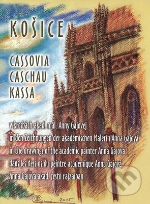 Kniha: Košice v kresbách akademickej maliarky Anny Gajovej (Anna Gajová). Gajja Production House Kniha: Košice v kresbách akademickej maliarky Anny Gajovej (Anna Gajová). Gajja Production House