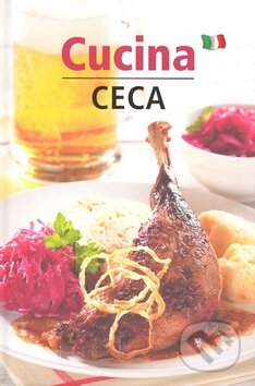 Kniha: Cucina Ceca (Lea Filipová). Slovart CZ, 2009 Kniha: Cucina Ceca (Lea Filipová). Slovart CZ, 2009