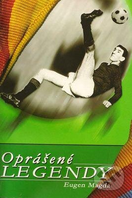 Kniha: Oprášené legendy (Eugen Magda). Karnat, 2002 Kniha: Oprášené legendy (Eugen Magda). Karnat, 2002