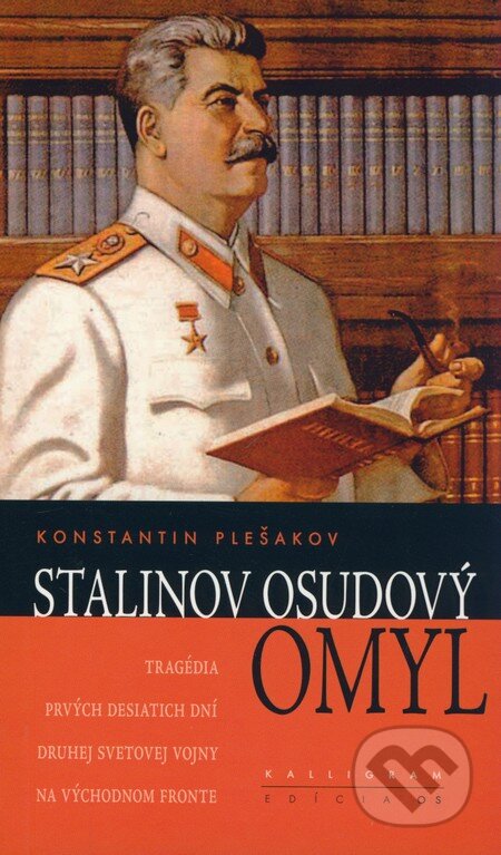 Kniha: Stalinov osudový omyl (Konstantin Plešakov). Kalligram, 2009 Kniha: Stalinov osudový omyl (Konstantin Plešakov). Kalligram, 2009