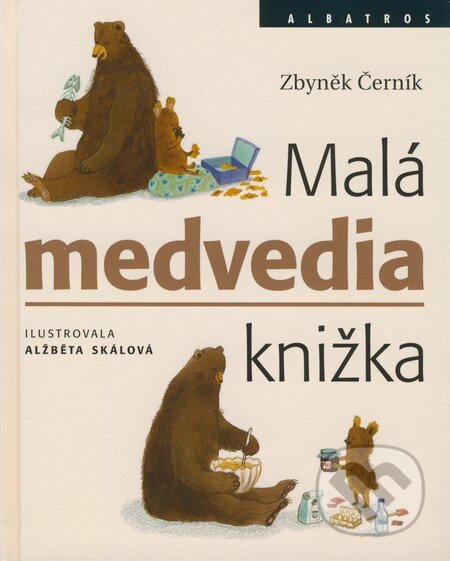Kniha: Malá medvedia knižka (Zbyněk Černík). Albatros SK, 2009 Kniha: Malá medvedia knižka (Zbyněk Černík). Albatros SK, 2009