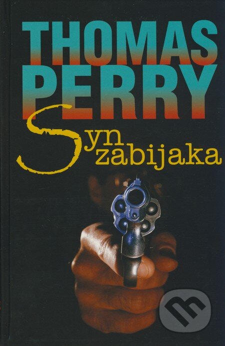 Kniha: Syn zabijaka (Thomas Perry). Slovenský spisovateľ, 2009 Kniha: Syn zabijaka (Thomas Perry). Slovenský spisovateľ, 2009