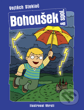Kniha: Bohoušek & spol. (Vojtěch Steklač). XYZ, 2009 Kniha: Bohoušek & spol. (Vojtěch Steklač). XYZ, 2009