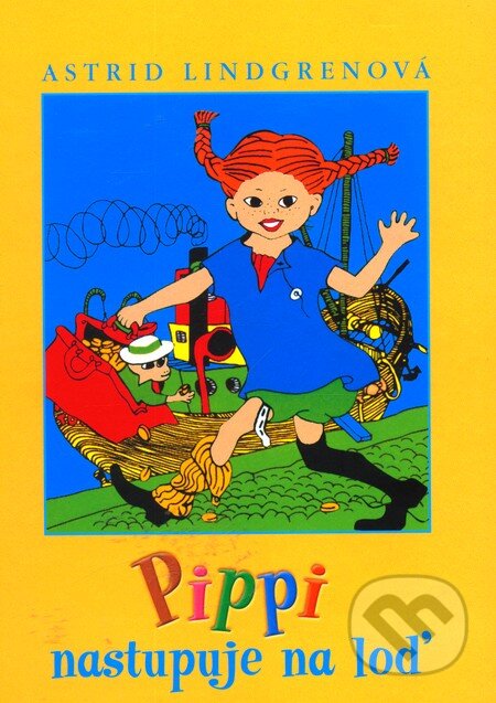 Kniha: Pippi nastupuje na loď (Astrid Lindgren). Slovart, 2009 Kniha: Pippi nastupuje na loď (Astrid Lindgren). Slovart, 2009