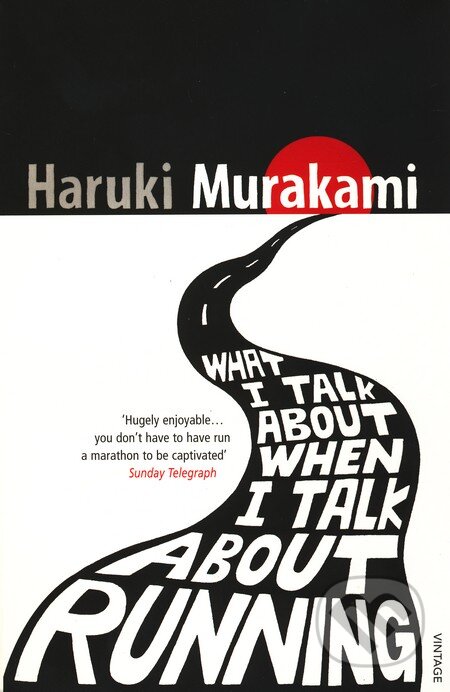 Kniha: What I Talk About When I Talk About Running (Haruki Murakami). Vintage, 2009 Kniha: What I Talk About When I Talk About Running (Haruki Murakami). Vintage, 2009