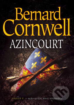 Kniha: Azincourt (Bernard Cornwell). BB/art, 2009 Kniha: Azincourt (Bernard Cornwell). BB/art, 2009