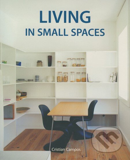 Kniha: Living in Small Spaces (Cristian Campos). Loft Publications, 2008 Kniha: Living in Small Spaces (Cristian Campos). Loft Publications, 2008