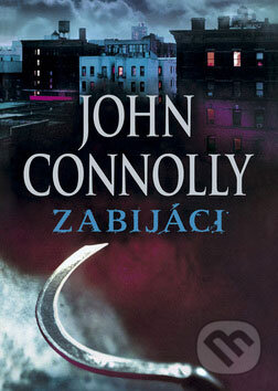 Kniha: Zabijáci (John Connolly). BB/art, 2009 Kniha: Zabijáci (John Connolly). BB/art, 2009