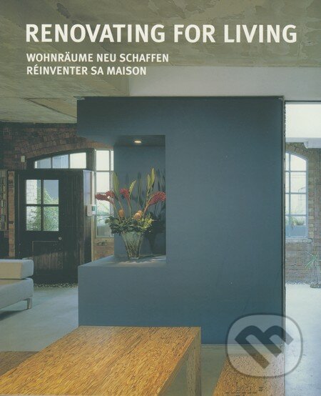 Kniha: Renovating for Living (Réinventer sa Maison). Loft Publications, 2008 Kniha: Renovating for Living (Réinventer sa Maison). Loft Publications, 2008