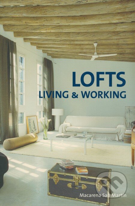 Kniha: Lofts Living and Working (Macarena San Martín). Loft Publications, 2008 Kniha: Lofts Living and Working (Macarena San Martín). Loft Publications, 2008