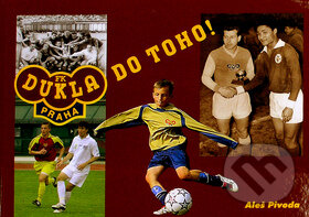 Kniha: Dukla do toho! (Aleš Pivoda). MAC, 2007 Kniha: Dukla do toho! (Aleš Pivoda). MAC, 2007