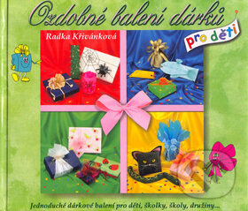 Kniha: Ozdobné balení dárků pro děti (Radka Křivánková). MAC, 2006 Kniha: Ozdobné balení dárků pro děti (Radka Křivánková). MAC, 2006