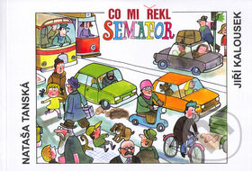 Kniha: Co mi řekl semafor (Nataša Tanská a kolektiv). MAC, 2005 Kniha: Co mi řekl semafor (Nataša Tanská a kolektiv). MAC, 2005