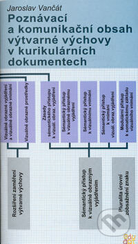 Kniha: Poznávací a komunikační obsah výtvarné výchovy v kurikulárních dokumentech (Jaroslav Vančát). MAC Kniha: Poznávací a komunikační obsah výtvarné výchovy v kurikulárních dokumentech (Jaroslav Vančát). MAC