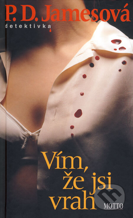 Kniha: Vím, že jsi vrah (P.D. James). Motto, 2009 Kniha: Vím, že jsi vrah (P.D. James). Motto, 2009