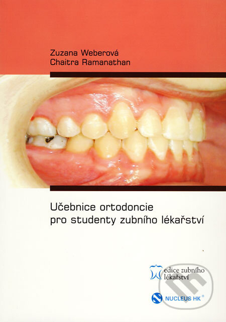 Učebnice ortodoncie pro studenty zubního lékařství - Zuzana Weberová, Chaitra Ramanathan, RNDr. František Skopec, 2008