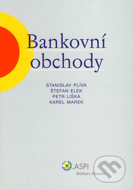 Kniha: Bankovní obchody (Stanislav Plíva a kolektív). ASPI, 2009 Kniha: Bankovní obchody (Stanislav Plíva a kolektív). ASPI, 2009