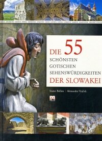 Kniha: Die 55 schönsten gotischen Sehenwürdigkeiten der Slowakei (Alexander Vojček a Stanislav Bellan). Príroda, 2009 Kniha: Die 55 schönsten gotischen Sehenwürdigkeiten der Slowakei (Alexander Vojček a Stanislav Bellan). Príroda, 2009