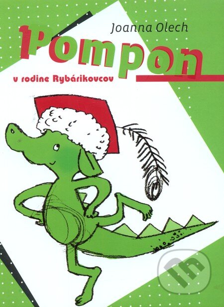 Kniha: Pompon v rodine Rybárikovcov (Joanna Olech). Slovart, 2009 Kniha: Pompon v rodine Rybárikovcov (Joanna Olech). Slovart, 2009