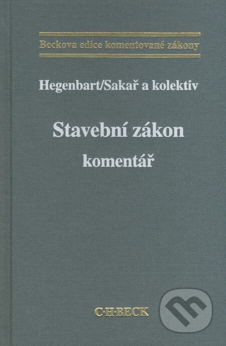 Kniha: Stavební zákon (Bedřich Sakař, Miroslav Hegenbart a kolektív). C. H. Beck, 2008 Kniha: Stavební zákon (Bedřich Sakař, Miroslav Hegenbart a kolektív). C. H. Beck, 2008