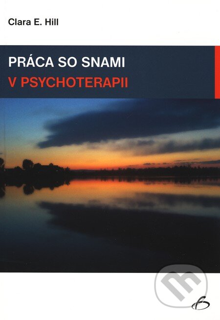 Kniha: Práca so snami v psychoterapii (Clara E. Hill). Vydavateľstvo F, 2009 Kniha: Práca so snami v psychoterapii (Clara E. Hill). Vydavateľstvo F, 2009