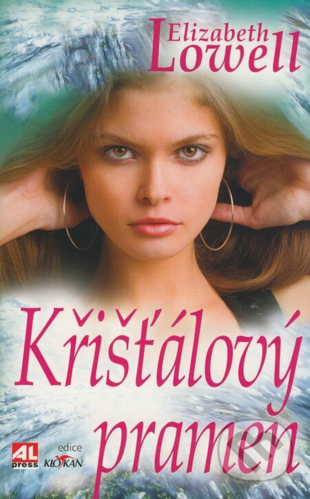 Kniha: Křišťálový pramen (Elizabeth Lowell). Alpress, 2009 Kniha: Křišťálový pramen (Elizabeth Lowell). Alpress, 2009