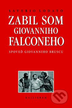Kniha: Zabil som Giovanniho Falconeho (Saverio Lodato). Kalligram, 2009 Kniha: Zabil som Giovanniho Falconeho (Saverio Lodato). Kalligram, 2009