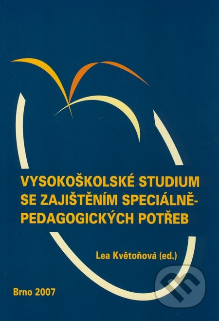 Kniha: Vysokoškolské studium se zajištěním speciálněpedagogických potřeb (Lea Květoňová). Paido, 2007 Kniha: Vysokoškolské studium se zajištěním speciálněpedagogických potřeb (Lea Květoňová). Paido, 2007