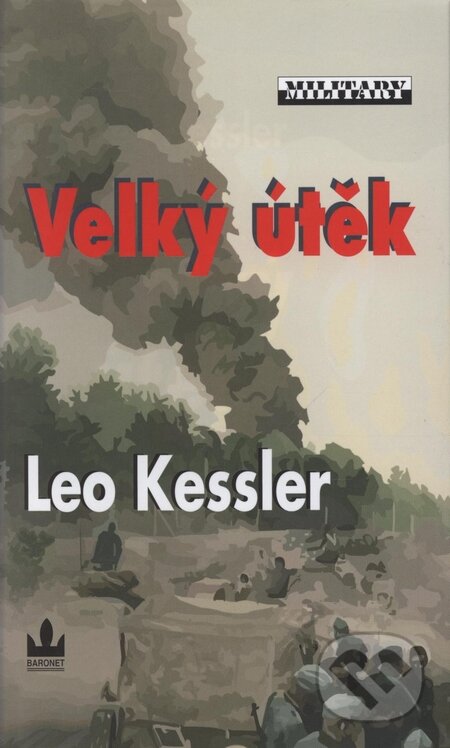 Kniha: Velký útěk (Leo Kessler). Baronet, 2008 Kniha: Velký útěk (Leo Kessler). Baronet, 2008