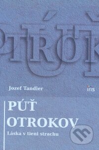 Kniha: Púť otrokov (Jozef Tandler). IRIS, 2009 Kniha: Púť otrokov (Jozef Tandler). IRIS, 2009
