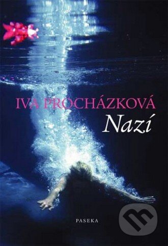 Kniha: Nazí (Iva Procházková). Paseka, 2009 Kniha: Nazí (Iva Procházková). Paseka, 2009