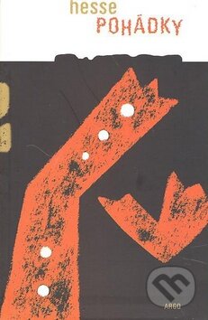 Kniha: Pohádky (Hermann Hesse). Argo, 2007 Kniha: Pohádky (Hermann Hesse). Argo, 2007
