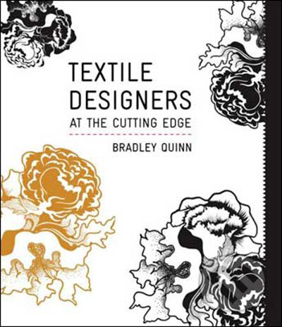 Kniha: Textile Designers at the Cutting Edge (Bradley Quinn). Laurence King Publishing, 2009 Kniha: Textile Designers at the Cutting Edge (Bradley Quinn). Laurence King Publishing, 2009
