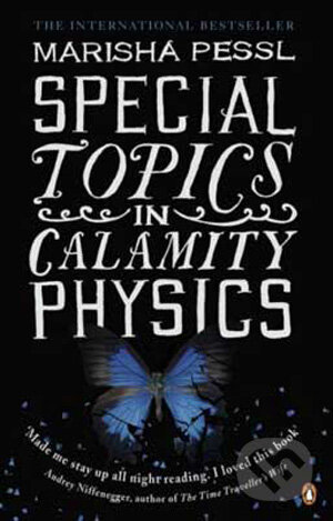 Kniha: Special Topics in Calamity Physics (Marisha Pessl). Penguin Books, 2007 Kniha: Special Topics in Calamity Physics (Marisha Pessl). Penguin Books, 2007